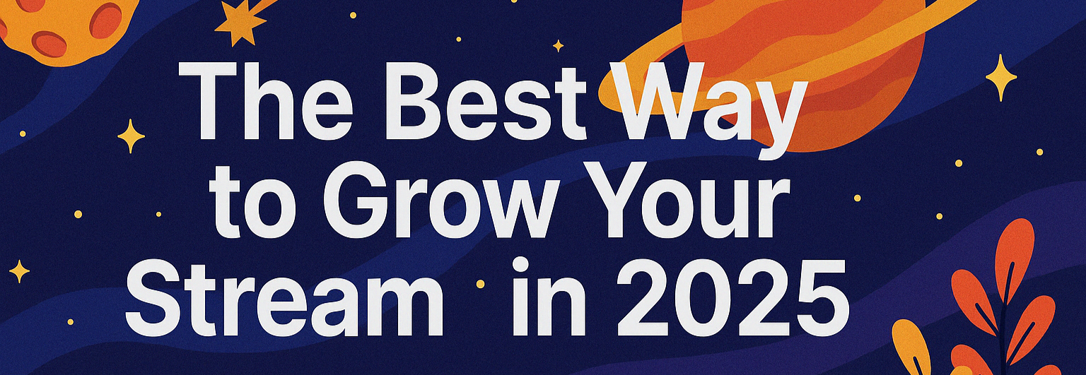 The best way to grow your stream in 2025