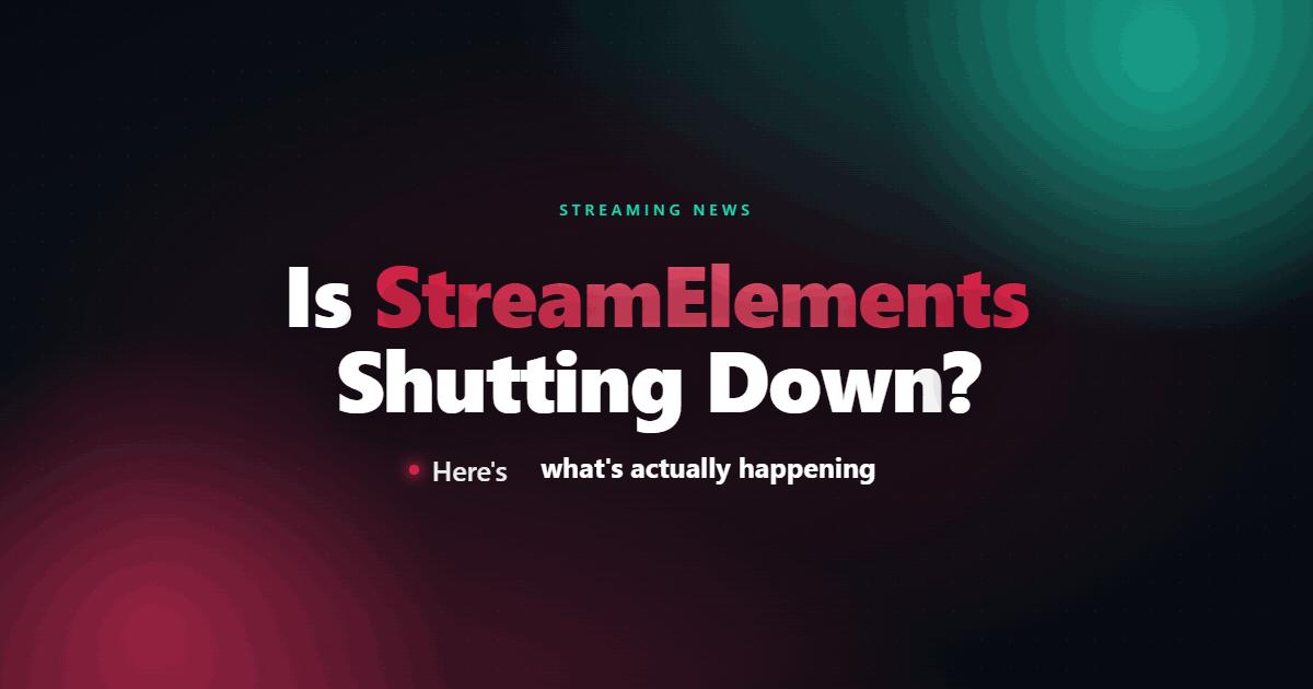 Is StreamElements Shutting Down? Here's What's Actually Happening